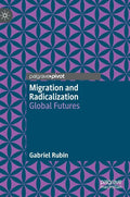 Migration and Radicalization: Global Futures - Hardcover