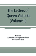 The letters of Queen Victoria, a selection from Her Majesty's correspondence between the years 1837 and 1861 (Volume II) 1844-1853 - Paperback