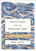 Reflections for the Grieving Soul: Meditations and Scripture for Finding Hope After Loss - Hardcover