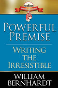 Powerful Premise: Writing the Irresistible - Paperback