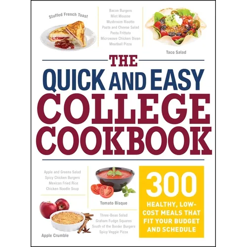 The Quick and Easy College Cookbook: 300 Healthy, Low-Cost Meals That Fit Your Budget and Schedule - Paperback