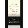 In the Beginning Was the Word: Language--A God-Centered Approach - Paperback