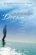 Courageous Dreaming: How Shamans Dream the World into Being - Paperback