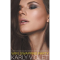 Wife Swapping Party - A Wife Watching Multiple Partner Hotwife Romance Novel - Paperback