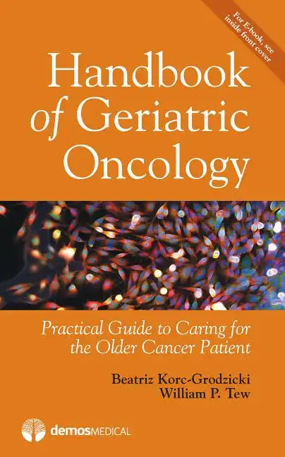 Handbook of Geriatric Oncology: Practical Guide to Caring for the Older Cancer Patient - Paperback