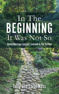 In The Beginning It Was Not So: Seven Marriage Lessons Learned In The Garden - Hardcover