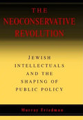 The Neoconservative Revolution - Hardcover