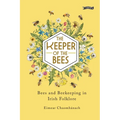 The Keeper of the Bees: Bees and Beekeeping in Irish Folklore - Hardcover