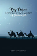 King Casper: A King's Journey to Wisdom - Paperback