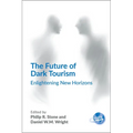 The Future of Dark Tourism: Enlightening New Horizons - Paperback