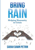 Bring Rain: Helping Humanity in Crisis - Hardcover