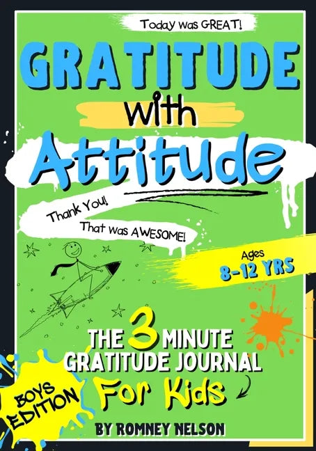Gratitude With Attitude - The 3 Minute Gratitude Journal For Kids Ages 8-12: Prompted Daily Questions to Empower Young Kids Through Gratitude Activiti - Paperback