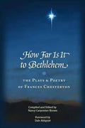How Far Is It To Bethlehem: The Plays and Poetry of Frances Chesterton - Paperback
