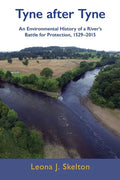 Tyne after Tyne: An Environmental History of a River's Battle for Protection 1529-2015 - Paperback