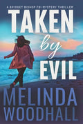 Taken by Evil: A Bridget Bishop FBI Mystery Thriller Book 2 - Paperback
