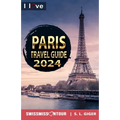 Paris Travel Guide - I love Paris: Paris Travel Book. Travel essentials for your bucket list trip. Europe travel essentials for Disneyland, Versailles - Paperback