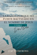 La Razón Porque No Fuiste Bautizado en el Nombre de Jesus: Y Por Que Debes Serlo - Paperback