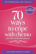 Affirmation Life Tools: 70 ways to cope with chemo and other medical treatments - Paperback
