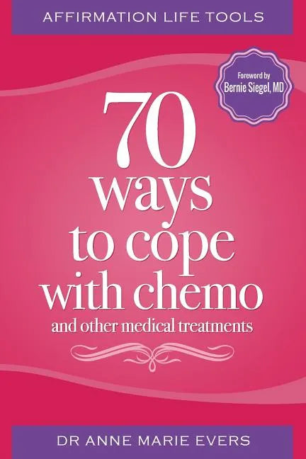 Affirmation Life Tools: 70 ways to cope with chemo and other medical treatments - Paperback