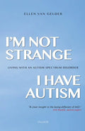 I'm Not Strange, I Have Autism: Living with an Autism Spectrum Disorder - Paperback