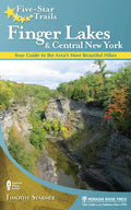 Five-Star Trails: Finger Lakes and Central New York: Your Guide to the Area's Most Beautiful Hikes - Hardcover
