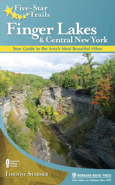 Five-Star Trails: Finger Lakes and Central New York: Your Guide to the Area's Most Beautiful Hikes - Hardcover