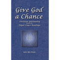 Give God a Chance: Christian Spirituality from the Edgar Cayce Readings - Hardcover