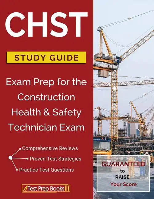 CHST Study Guide: Exam Prep for the Construction Health & Safety Technician Exam - Paperback