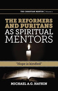 The Reformers and Puritans as Spiritual Mentors: Hope Is Kindled - Paperback