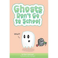 Ghosts Don't Go to School - Hardcover