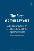 The First Women Lawyers: A Comparative Study of Gender, Law and the Legal Professions - Paperback