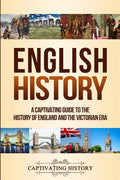 English History: A Captivating Guide to the History of England and the Victorian Era - Paperback