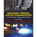 Managing Criminal Justice Organizations: An Introduction to Theory and Practice - Paperback