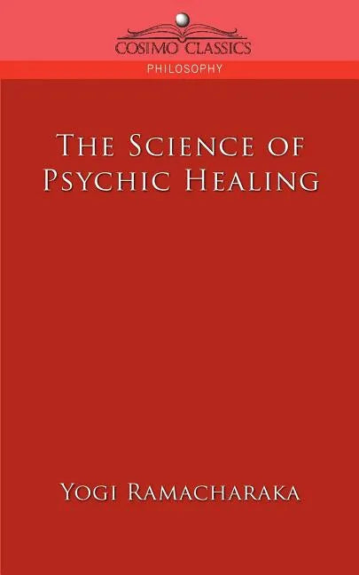 The Science of Psychic Healing - Paperback