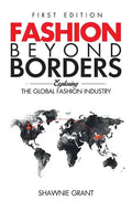 Fashion Beyond Borders: Exploring The Global Fashion Industry - Hardcover