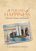 A Pursuit of Happiness: Memories, Dreams, and Mortality - Hardcover