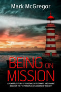 Being On Mission: A powerful story of personal development and change based on the '10 Principles of Leadership and Life' - Paperback