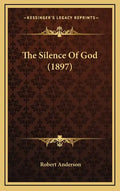 The Silence of God (1897) - Hardcover