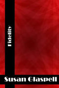 Fidelity: (Susan Glaspell Classics Collection) - Paperback