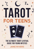 Tarot for Teens: The Ultimate Tarot & Ritual Guide for Young Mystics - Paperback