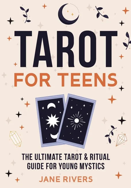 Tarot for Teens: The Ultimate Tarot & Ritual Guide for Young Mystics - Paperback