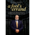 A Fool's Errand: Creating the National Museum of African American History and Culture in the Age of Bush, Obama, and Trump - Hardcover