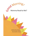 Good Morning! Momma Read to Me? - Paperback
