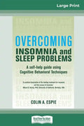 Overcoming Insomnia and Sleep Problems: A self-help guide using Cognitive Behavioral Techniques (16pt Large Print Edition) - Paperback