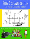 Kids' Crossword Fun: Kids' Crossword Fun: Easy and Fun Crossword Puzzles for Kids. Great Pictures Ad Definitions with Loads of Topics. - Paperback