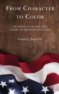 From Character to Color: The Impact of Critical Race Theory on American Education - Paperback