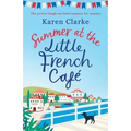 Summer at the Little French Cafe: The perfect laugh out loud romance for summer - Paperback