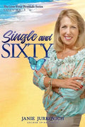 Single and Sixty: A Reflective and Sometimes Humorous Journey of One Woman's Quest to Deal with Divorce Later in Life - Paperback