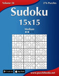 Sudoku 15x15 - Medium - Volume 24 - 276 Puzzles - Paperback