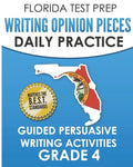 FLORIDA TEST PREP Writing Opinion Pieces Daily Practice Grade 4: Guided Persuasive Writing Activities - Paperback